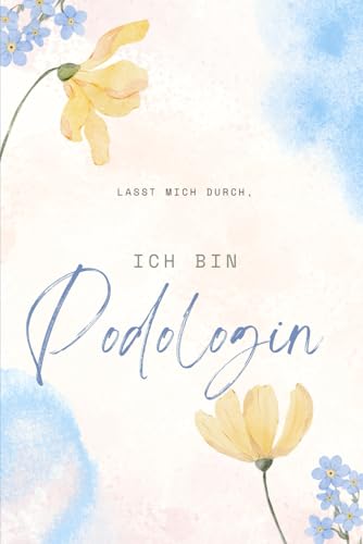 Notizbuch Podologin | liniert: Lasst mich durch, ich bin Podologin