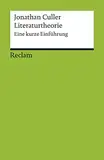 Literaturtheorie. Eine kurze Einführung: Culler, Jonathan – Literatur verstehen; das geschriebene Wort; Theorien; Erläuterungen – 17684 – 6. Auflage 2022 (Reclams Universal-Bibliothek)