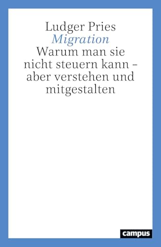 Migration: Warum man sie nicht steuern kann – aber verstehen und mitgestalten