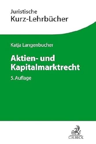 Aktien- und Kapitalmarktrecht: Ein Studienbuch (Kurzlehrbücher für das Juristische Studium)