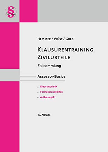 Assessor Basics Klausurentraining Zivilurteile: Fallsammlung. Klausurtechnik - Formulierungshilfen - Aufbauregeln (Skripten - Zivilrecht)