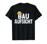 Pfusch am Bau Die Bauaufsicht Bauherr Bauleiter Baustelle Bauaufsicht T-Shirt, Schwarz, S, Unisex, Klassisch, Kurzarm, Crew-Ausschnitt, König, Bauarbeiter, Humoristen