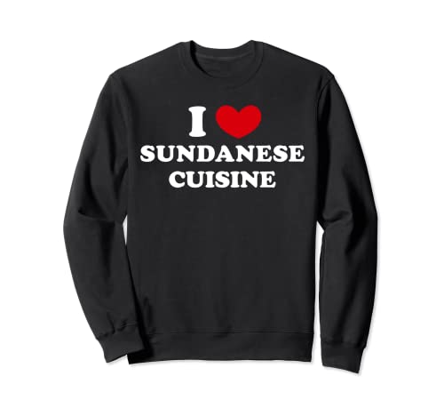 I Love Sundanese Cuisine, Ich liebe Sundanesische Küche Sweatshirt