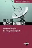 Medien. Macht. Meinung.: Auf dem Weg in die Kriegstüchtigkeit (Neue Kleine Bibliothek)