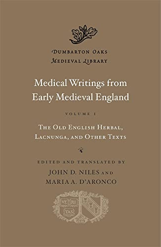 Medical Writings from Early Medieval England: The Old English Herbal, Lacnunga, and Other Texts (1) (Dumbarton Oaks Papers, 81, Band 1)