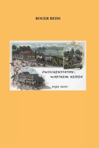 Zwischenstation: Wartheim Heiden: Erzählung über die Ängste der Schweizer Judenim Zweiten Weltkrieg