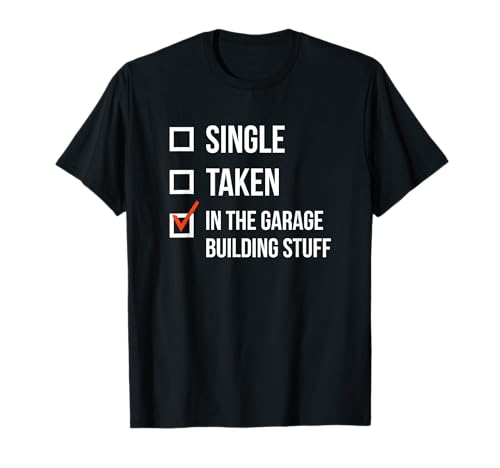 Single, Verheiratet, Im Garagenbau Zeug T-Shirt