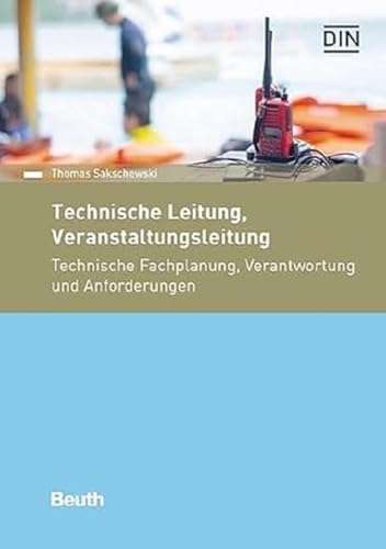 Technische Leitung, Veranstaltungsleitung: Technische Fachplanung, Verantwortung und Anforderungen (DIN Media Praxis)