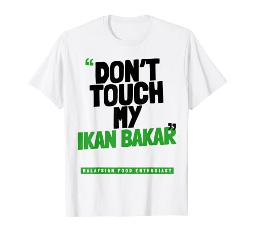 Fass meinen IKAN BAKAR nicht an T-Shirt