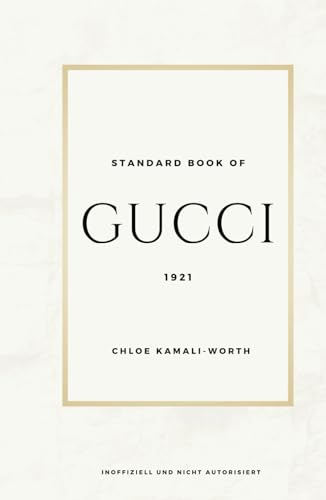 Standard Book of Gucci: Eintauchen in das Herz von Luxus und Innovation (Standard book of (DE))