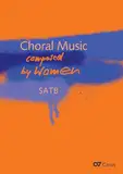 Choral Music composed by Women: 47 Kompositionen für Coro SATB