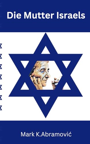 Die Mutter Israels: Golda Meir