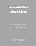 Prüfprotokoll für Leitern und Tritte: Ein Buch zur Dokumentation über Prüfungen von Leitern und Tritten, über 10 Jahre dokumentieren, bis zu 25 Leitern und Tritte