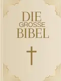 Die große Bibel, Neues und Altes Testament: Extra große Ausgabe "XXL Format" nach Martin Luther