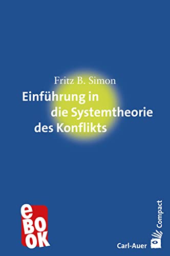 Einführung in die Systemtheorie des Konflikts (Carl-Auer Compact)