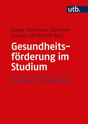 Gesundheitsförderung im Studium: Konzepte und Kompetenzen für Gesundheits- und Pflegeberufe
