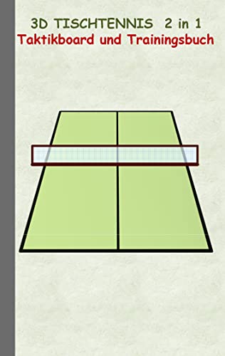 3D Tischtennis 2 in 1 Taktikboard und Trainingsbuch: Taktikbuch für Trainer, Spielstrategie, Training, Gewinnstrategie, 3D Tischtennisspielfeld, ... Trainer, Coach, Coaching Anweisungen, Taktik