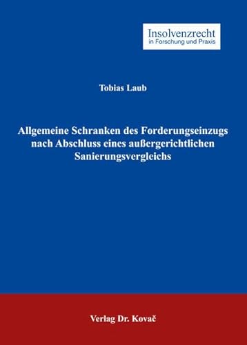 Allgemeine Schranken des Forderungseinzugs nach Abschluss eines aussergerichtlichen Sanierungsvergleichs (Insolvenzrecht in Forschung und Praxis)