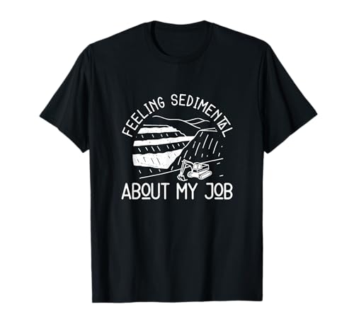 Ich fühle mich in Bezug auf meinen Job als Steinbrucharbeiter sedimentär T-Shirt