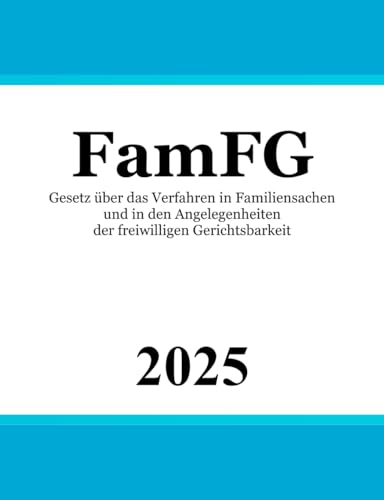 Gesetz über das Verfahren in Familiensachen und in den Angelegenheiten der freiwilligen Gerichtsbarkeit: FamFG