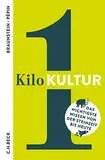 1 Kilo Kultur: Das wichtigste Wissen von der Steinzeit bis heute (Beck Paperback 6266)