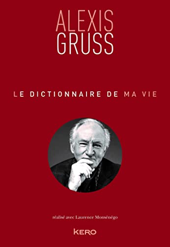 Le dictionnaire de ma vie - Alexis Gruss