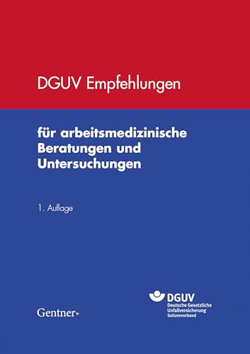 DGUV Empfehlungen für arbeitsmedizinische Beratungen und Untersuchungen