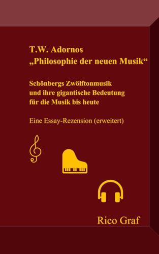 T.W. Adornos „Philosophie der neuen Musik“: Schönbergs Zwölftonmusik und ihre gigantische Bedeutung für die Musik bis heute