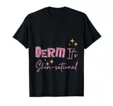Derm It's Skin-sational Dermatologe Hautspezialist T-Shirt