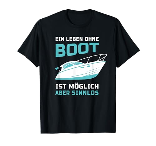 Bootfahren Motorboot Leben ohne Boot Geschenk T-Shirt T-Shirt