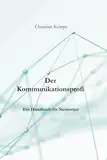 Der Kommunikationsprofi: Ein Handbuch für Networker