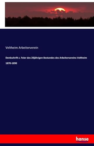Denkschrift z. Feier des 20jährigen Bestandes des Arbeitervereins Veltheim 1870-1890