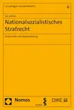 Nationalsozialistisches Strafrecht: Kontinuität und Radikalisierung (Grundlagen des Strafrechts, Band 6)