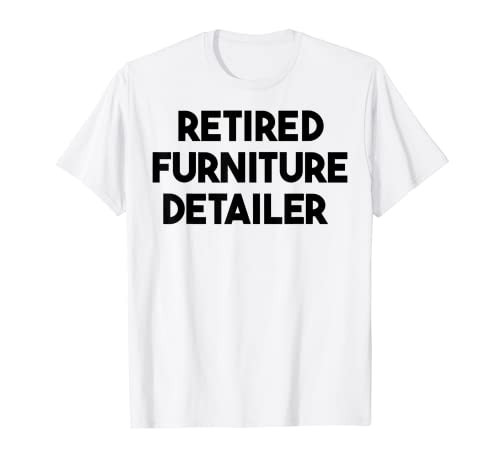 Möbelhändler im Ruhestand T-Shirt