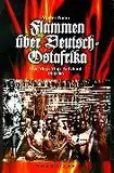 Flammen über Deutsch-Ostafrika: Der Maji-Maji-Aufstand 1905/06