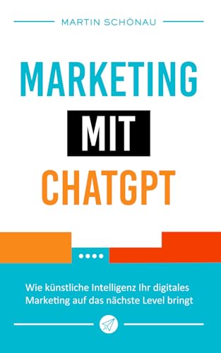 Marketing mit ChatGPT: Wie künstliche Intelligenz Ihr digitales Marketing auf das nächste Level bringt