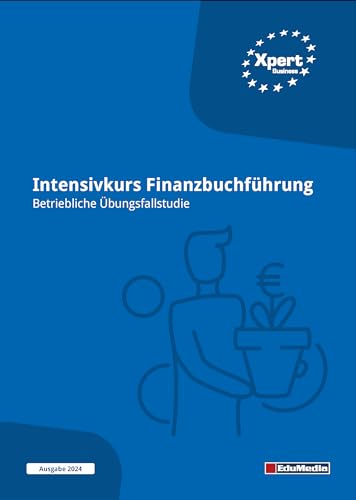 Intensivkurs Finanzbuchführung: Betriebliche Übungsfallstudie: Ausgabe 2025 (Xpert Business)