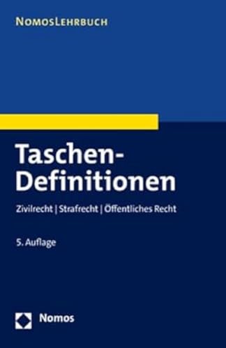 Taschen-Definitionen: Zivilrecht | Strafrecht | Öffentliches Recht (Nomoslehrbuch)