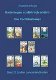 Kartenlegen ausführlich erklärt - Die Kombinationen: Band 3 zu den Lenormandkarten (Lenormand Kartenlegen lernen für Anfänger)