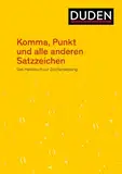 Komma, Punkt und alle anderen Satzzeichen: Das Handbuch zur Zeichensetzung. Nach den neuen amtlichen Regeln (Duden - Ratgeber)