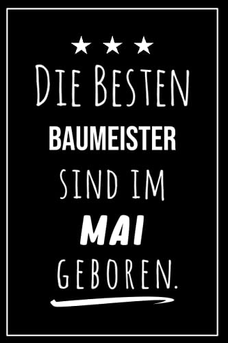 Die besten Baumeister sind im Mai geboren: Notizbuch A5 I Dotted I 160 Seiten I Tolles Geschenk für Kollegen, Familie & Freunde