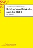 Unterkunfts- und Heizkosten nach dem SGB II: Ein Leitfaden