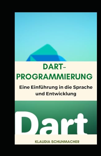 Dart-Programmierung: Eine Einführung in die Sprache und Entwicklung