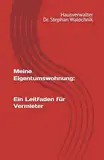 Meine Eigentumswohnung: Ein Leitfaden für Vermieter