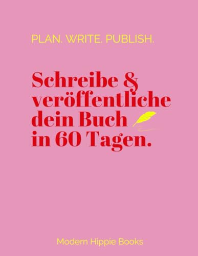 Schreibe und veröffentliche dein Buch in 60 Tagen