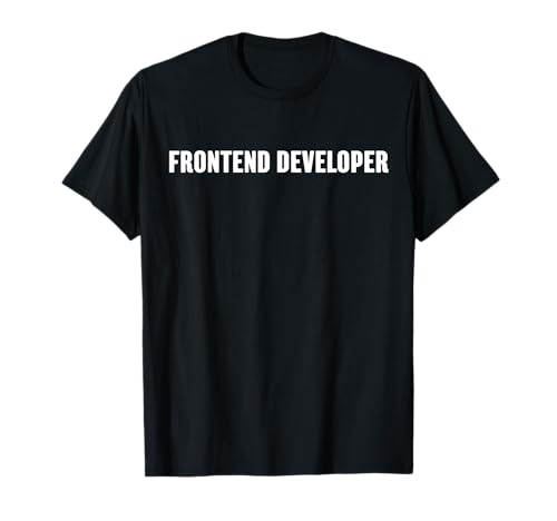 Frontend Developer Frontend-Entwickler T-Shirt