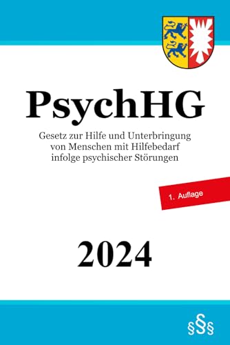 Gesetz zur Hilfe und Unterbringung von Menschen mit Hilfebedarf infolge psychischer Störungen Schleswig-Holstein - PsychHG