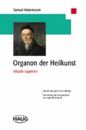 Organon der Heilkunst - Standardausgabe der 6. Auflage 3776017597: Auf der Grundlage der 1992 vom Herausgeber bearbeiteten textkritischen Ausgabe