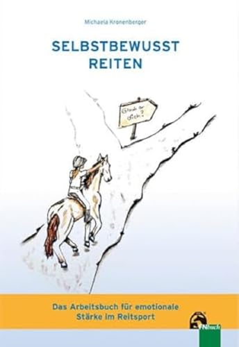 Selbstbewusst Reiten: Das Arbeitsbuch für emotionale Stärke im Reitsport