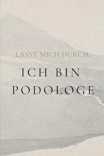 Notizbuch für den Podologen | liniert: Lasst mich durch, ich bin Podologe